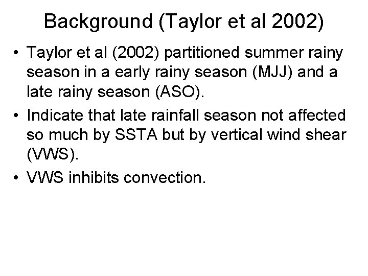 Background (Taylor et al 2002) • Taylor et al (2002) partitioned summer rainy season