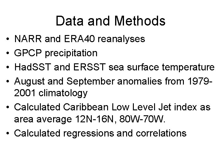 Data and Methods • • NARR and ERA 40 reanalyses GPCP precipitation Had. SST