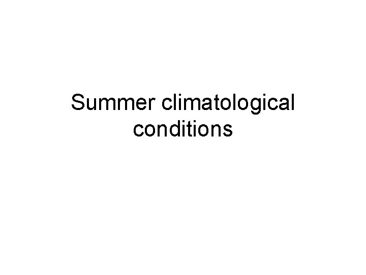 Summer climatological conditions 