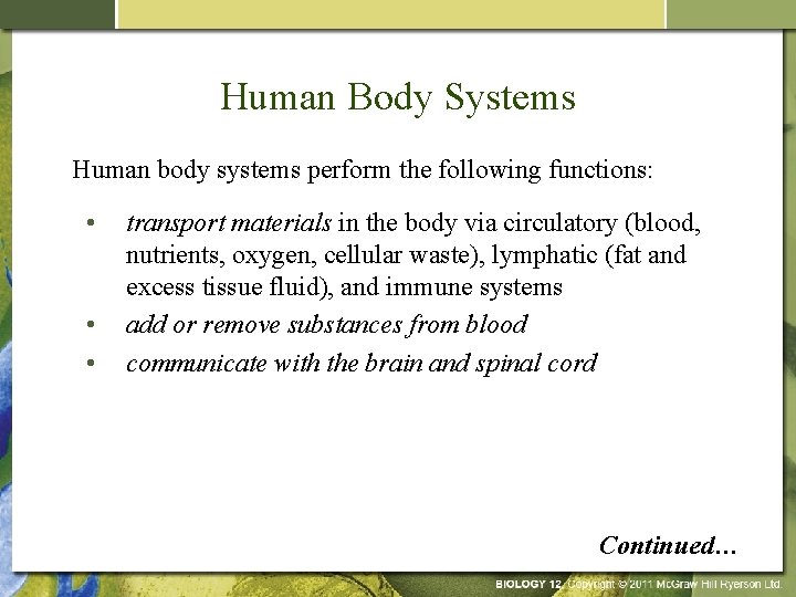 Human Body Systems Human body systems perform the following functions: • • • transport