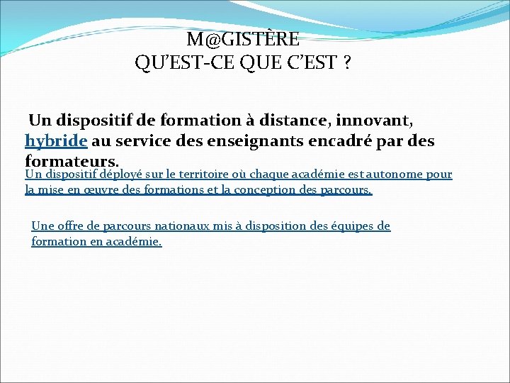 M@GISTÈRE QU’EST-CE QUE C’EST ? Un dispositif de formation à distance, innovant, hybride au