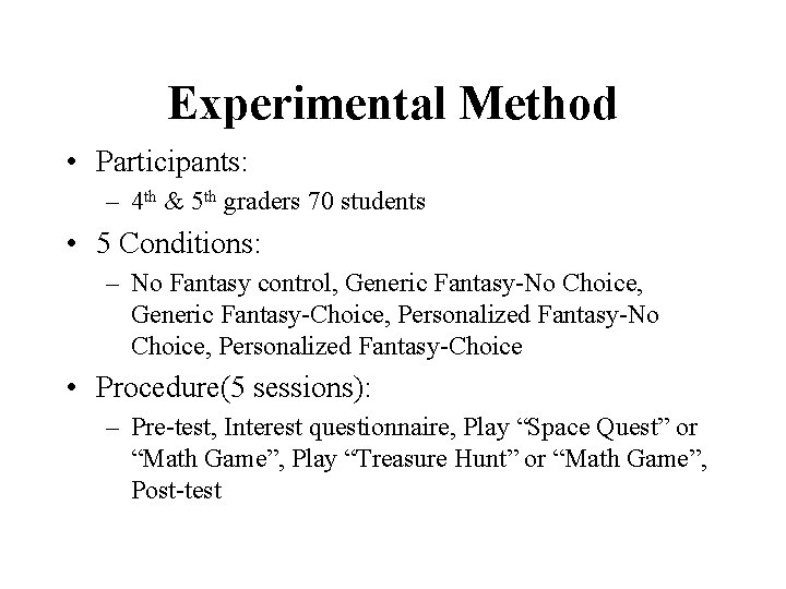 Experimental Method • Participants: – 4 th & 5 th graders 70 students •