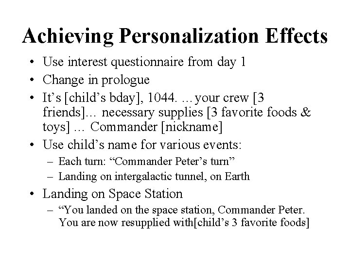 Achieving Personalization Effects • Use interest questionnaire from day 1 • Change in prologue