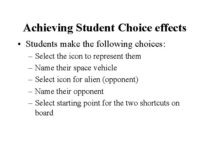 Achieving Student Choice effects • Students make the following choices: – Select the icon