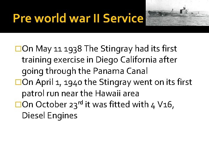 Pre world war II Service �On May 11 1938 The Stingray had its first