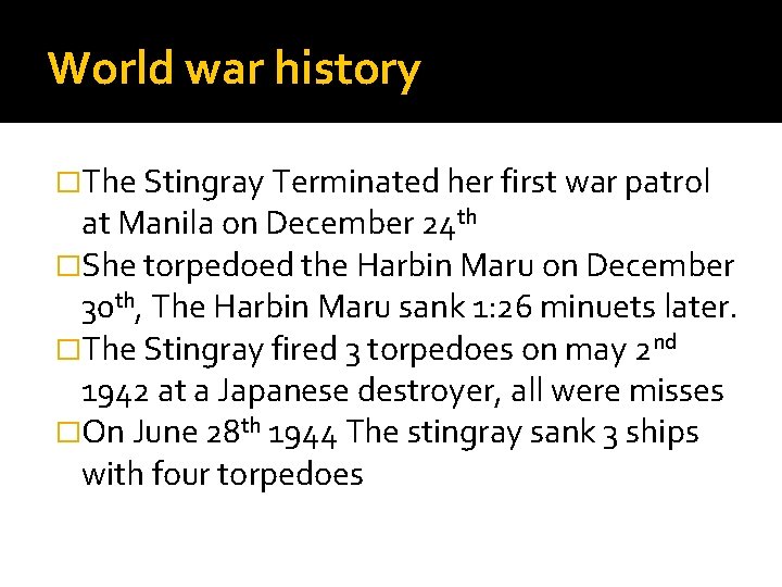 World war history �The Stingray Terminated her first war patrol at Manila on December