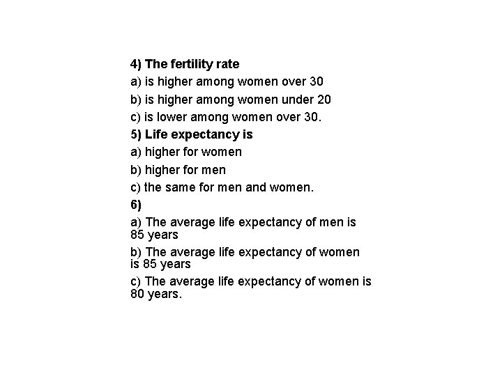4) The fertility rate a) is higher among women over 30 b) is higher
