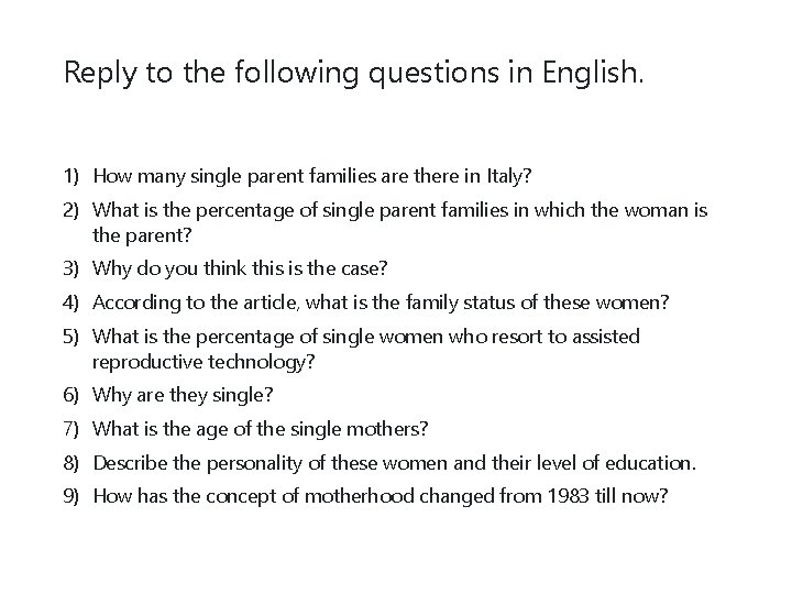 Reply to the following questions in English. 1) How many single parent families are