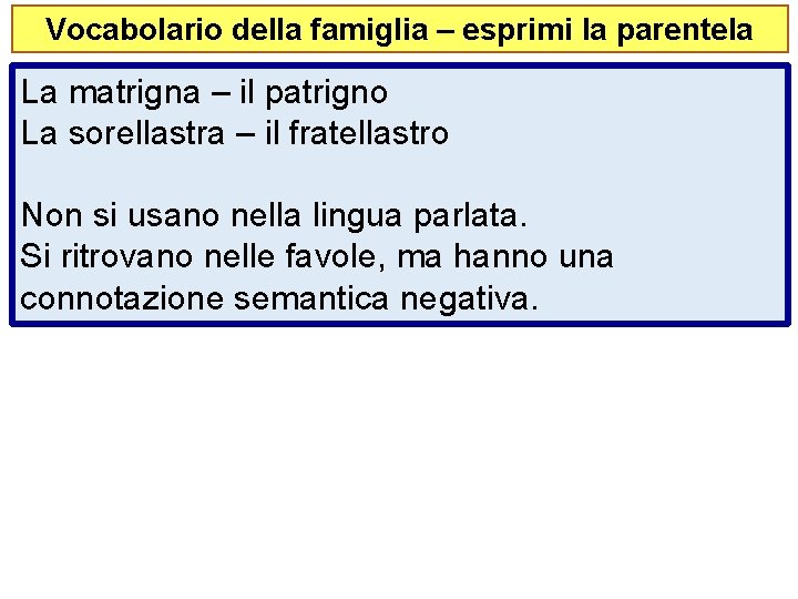 Vocabolario della famiglia – esprimi la parentela La matrigna – il patrigno La sorellastra