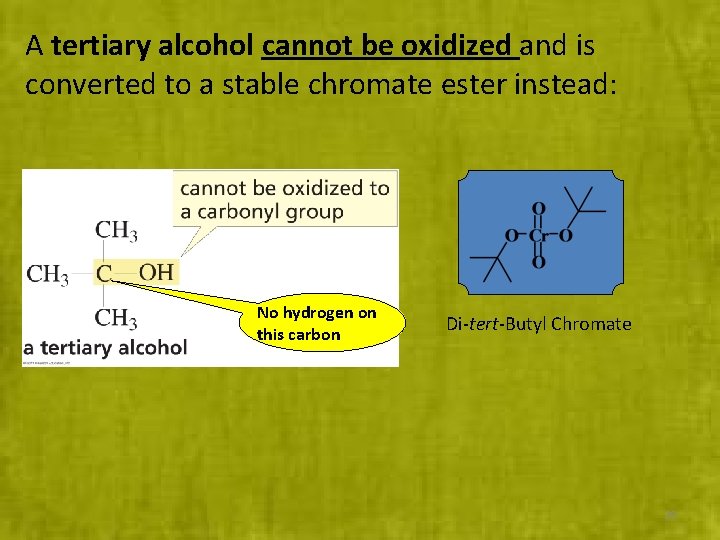 A tertiary alcohol cannot be oxidized and is converted to a stable chromate ester