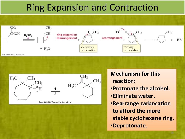 Ring Expansion and Contraction Mechanism for this reaction: • Protonate the alcohol. • Eliminate