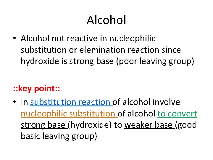 Alcohol • Alcohol not reactive in nucleophilic substitution or elemination reaction since hydroxide is