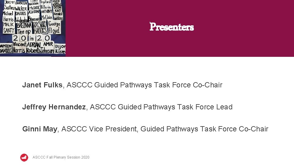 Presenters Janet Fulks, ASCCC Guided Pathways Task Force Co-Chair Jeffrey Hernandez, ASCCC Guided Pathways