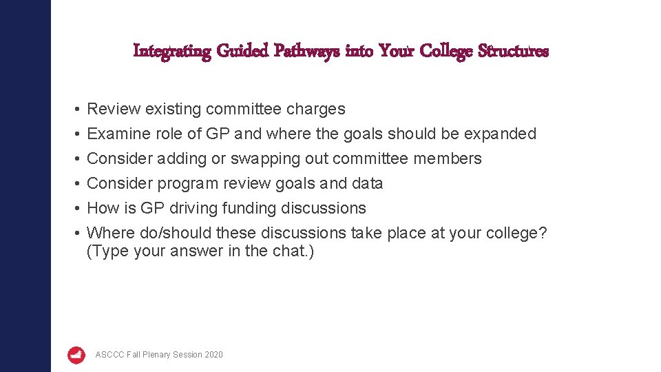 Integrating Guided Pathways into Your College Structures • • • Review existing committee charges