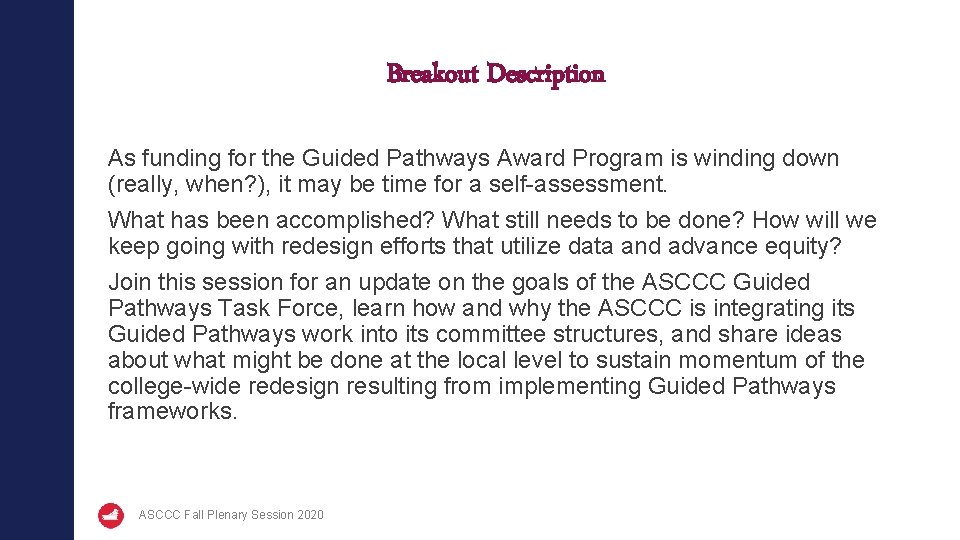 Breakout Description As funding for the Guided Pathways Award Program is winding down (really,
