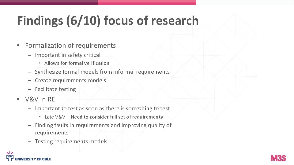 Findings (6/10) focus of research • Formalization of requirements – Important in safety critical