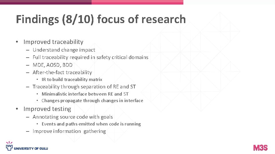 Findings (8/10) focus of research • Improved traceability – – Understand change impact Full