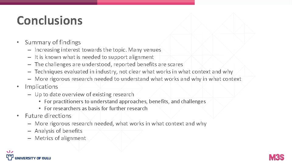 Conclusions • Summary of findings – – – Increasing interest towards the topic. Many