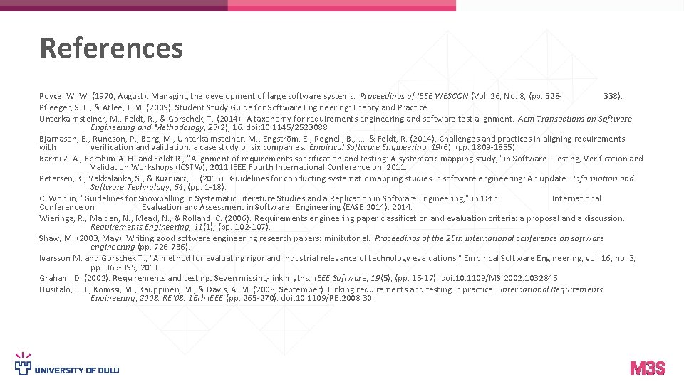 References Royce, W. W. (1970, August). Managing the development of large software systems. Proceedings