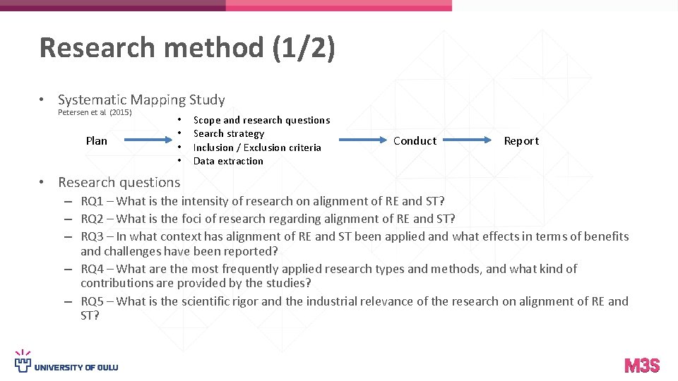 Research method (1/2) • Systematic Mapping Study Petersen et al. (2015) Plan • •