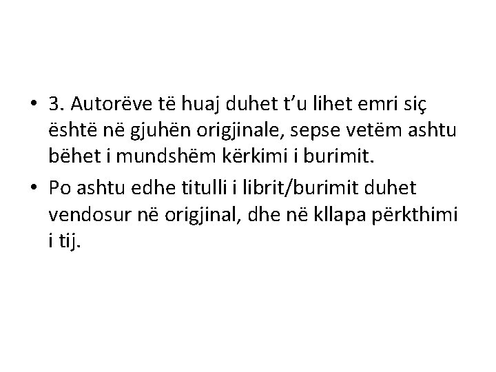  • 3. Autorëve të huaj duhet t’u lihet emri siç është në gjuhën