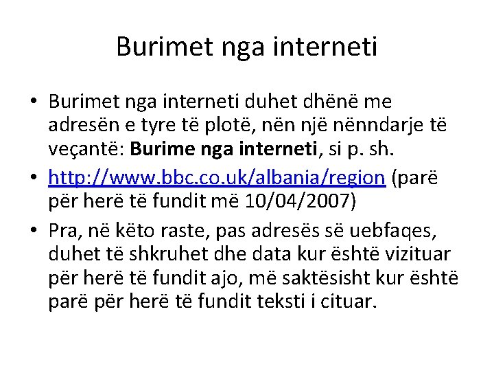 Burimet nga interneti • Burimet nga interneti duhet dhënë me adresën e tyre të