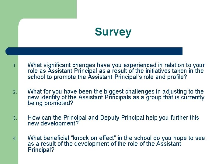 Survey 1. What significant changes have you experienced in relation to your role as