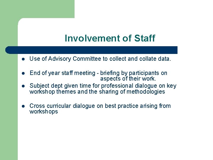 Involvement of Staff l Use of Advisory Committee to collect and collate data. l