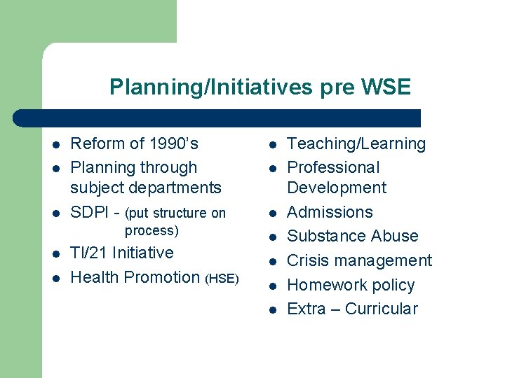 Planning/Initiatives pre WSE l l l Reform of 1990’s Planning through subject departments SDPI