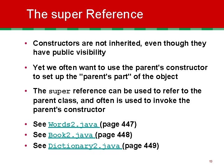 The super Reference • Constructors are not inherited, even though they have public visibility