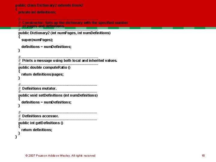 public class Dictionary 2 extends Book 2 { private int definitions; //--------------------------------// Constructor: Sets