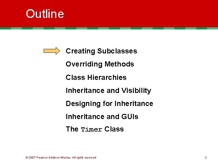 Outline Creating Subclasses Overriding Methods Class Hierarchies Inheritance and Visibility Designing for Inheritance and
