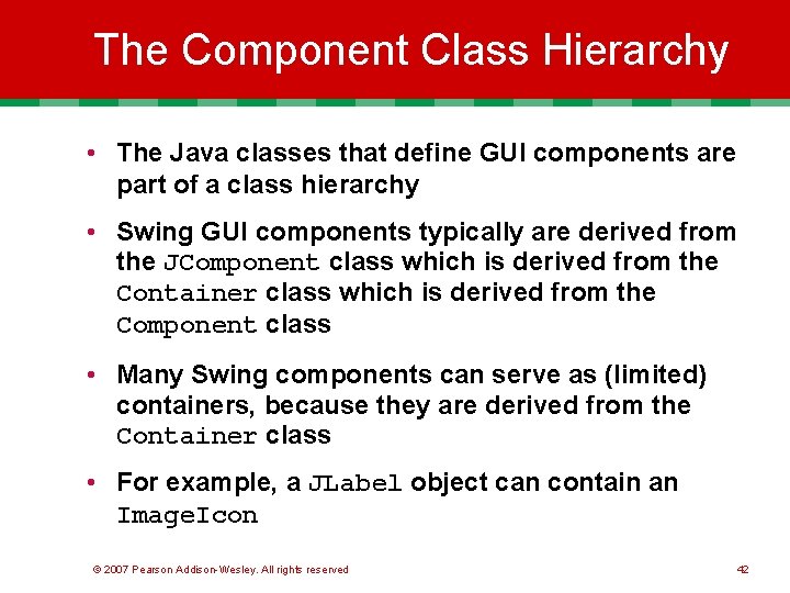 The Component Class Hierarchy • The Java classes that define GUI components are part