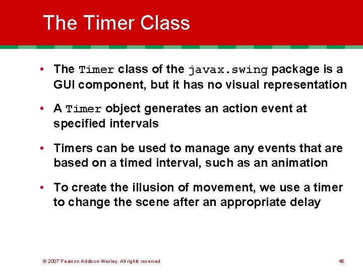 The Timer Class • The Timer class of the javax. swing package is a
