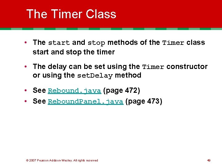 The Timer Class • The start and stop methods of the Timer class start