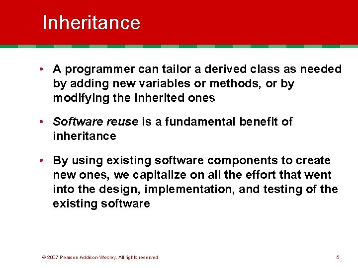 Inheritance • A programmer can tailor a derived class as needed by adding new