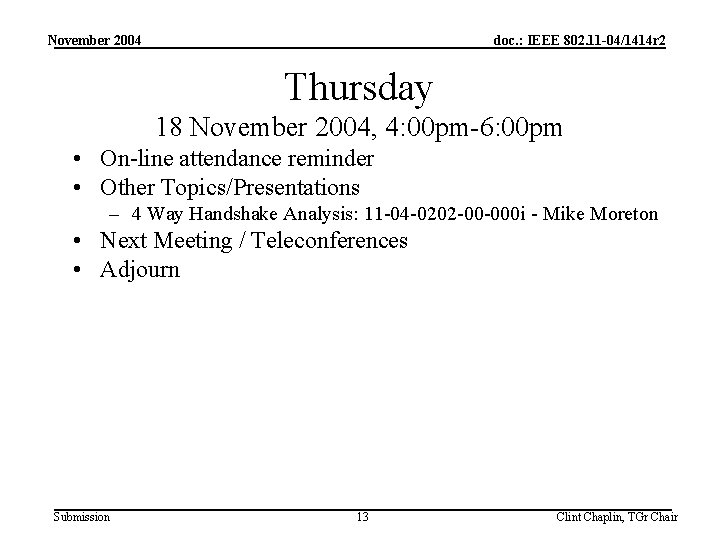 November 2004 doc. : IEEE 802. 11 -04/1414 r 2 Thursday 18 November 2004,