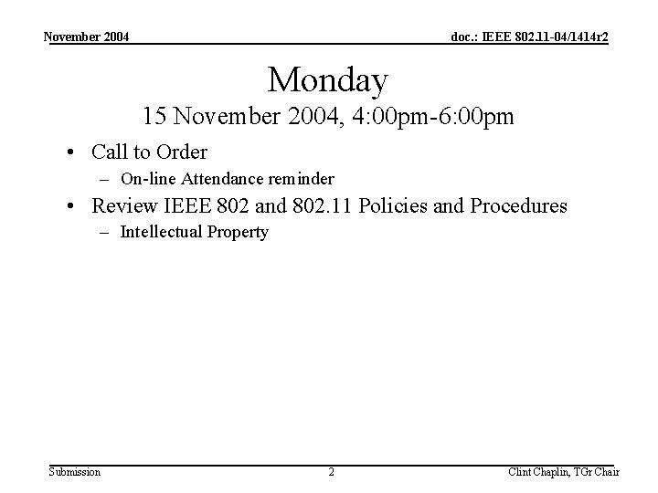 November 2004 doc. : IEEE 802. 11 -04/1414 r 2 Monday 15 November 2004,