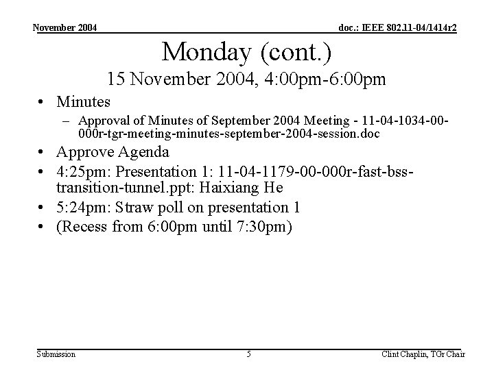 November 2004 doc. : IEEE 802. 11 -04/1414 r 2 Monday (cont. ) 15