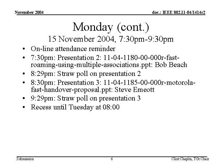 November 2004 doc. : IEEE 802. 11 -04/1414 r 2 Monday (cont. ) 15