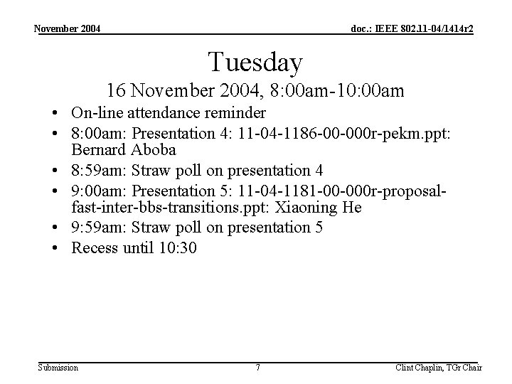 November 2004 doc. : IEEE 802. 11 -04/1414 r 2 Tuesday 16 November 2004,