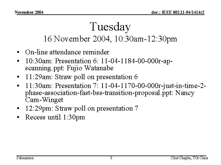 November 2004 doc. : IEEE 802. 11 -04/1414 r 2 Tuesday 16 November 2004,