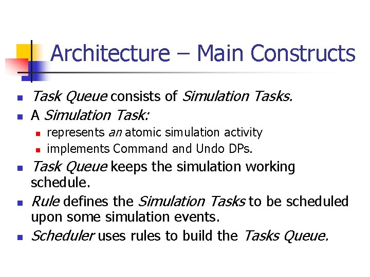 Architecture – Main Constructs n n Task Queue consists of Simulation Tasks. A Simulation Architecture – Main Constructs n n Task Queue consists of Simulation Tasks. A Simulation