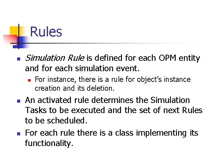 Rules n Simulation Rule is defined for each OPM entity and for each simulation Rules n Simulation Rule is defined for each OPM entity and for each simulation