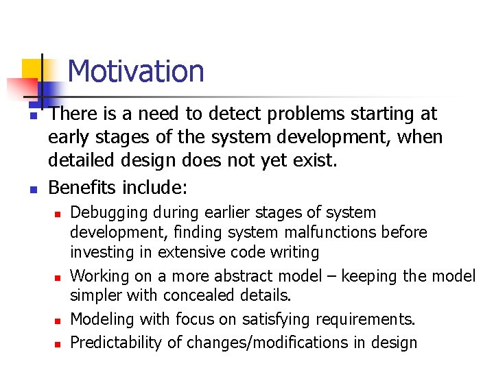 Motivation n n There is a need to detect problems starting at early stages Motivation n n There is a need to detect problems starting at early stages