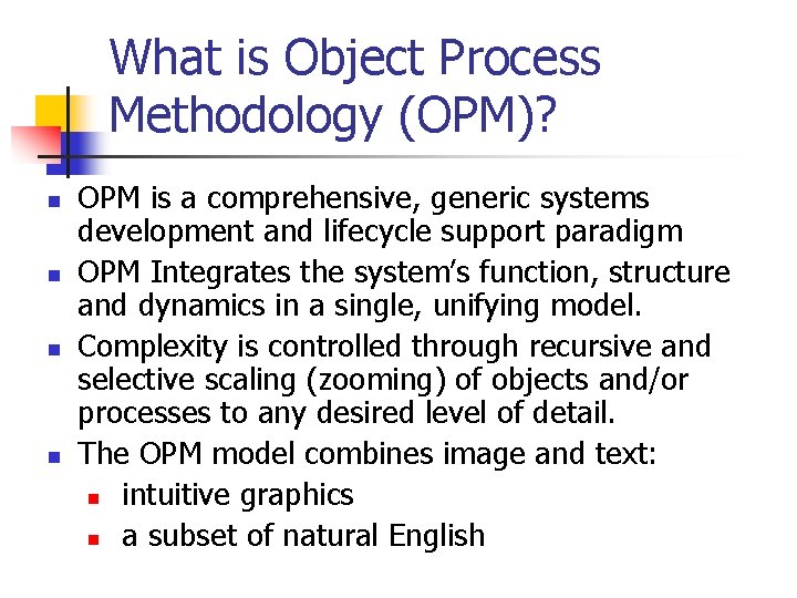 What is Object Process Methodology (OPM)? n n OPM is a comprehensive, generic systems What is Object Process Methodology (OPM)? n n OPM is a comprehensive, generic systems