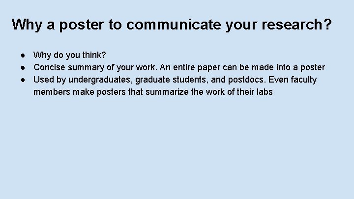 Why a poster to communicate your research? ● Why do you think? ● Concise