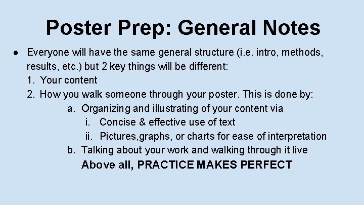 Poster Prep: General Notes ● Everyone will have the same general structure (i. e.