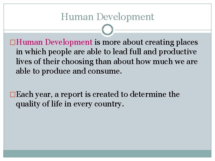 Human Development �Human Development is more about creating places in which people are able