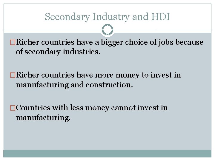 Secondary Industry and HDI �Richer countries have a bigger choice of jobs because of